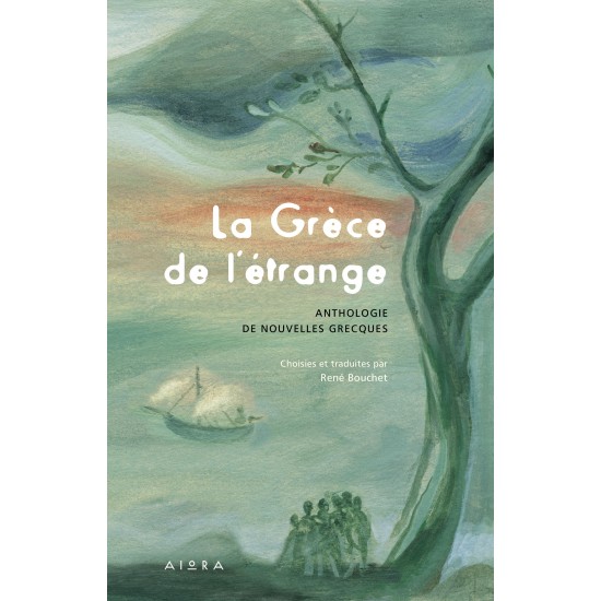LA GRECE DE L’ETRANGE ANTHOLOGIE DE NOUVELLES GRECQUES