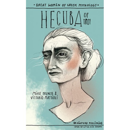 GREAT WOMEN OF GREEK MYTHOLOGY : HECUBA OF TROY