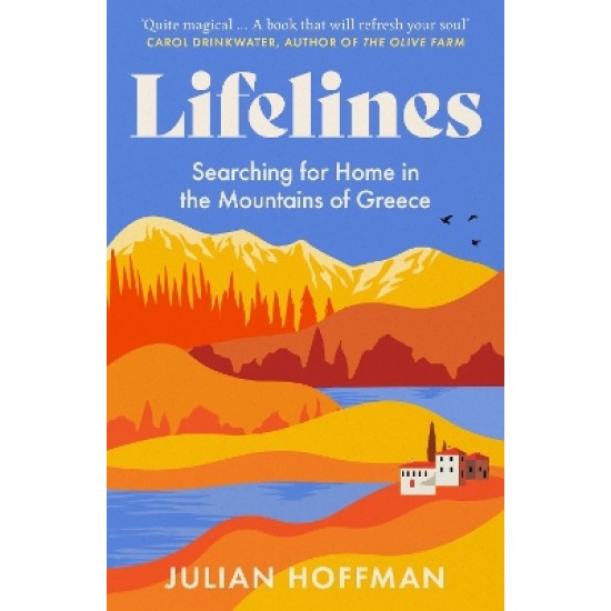 LIFELINES : SEARCHING FOR HOME IN THE MOUNTAINS OF GREECE PB