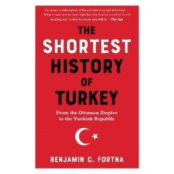 THE SHORTEST HISTORY OF TURKEY : FROM THE OTTOMAN EMPIRE TO THE TURKISH REPUBLIC PB