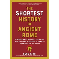 THE SHORTEST HISTORY OF ANCIENT ROME : A MILLENNIUM OF WESTERN CIVILIZATION, FROM KINGDOM TO REPUBLI PB