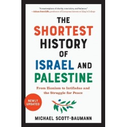 THE SHORTEST HISTORY OF ISRAEL AND PALESTINE : FROM ZIONISM TO INTIFADAS AND THE STRUGGLE FOR PEACE PB