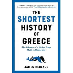 THE SHORTEST HISTORY OF GREECE : THE ODYSSEY OF A NATION FROM MYTH TO MODERNITY PB