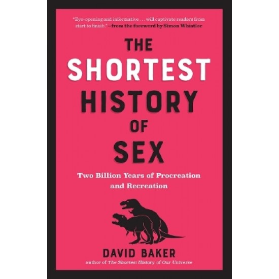 THE SHORTEST HISTORY OF SEX : TWO BILLION YEARS OF PROCREATION AND RECREATION PB