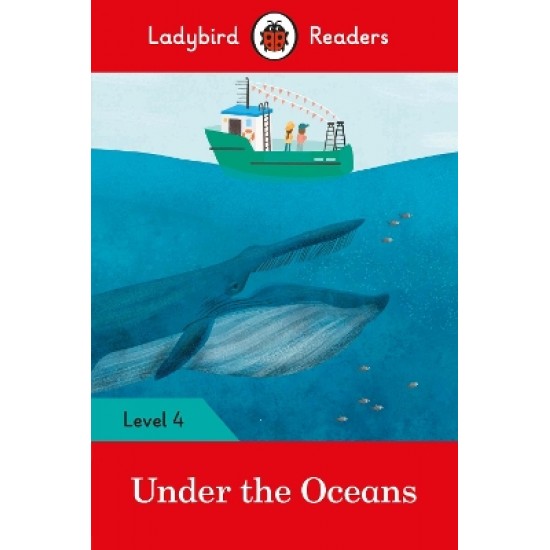 LADYBIRD READERS LEVEL 4 - UNDER THE OCEANS (ELT GRADED READER)