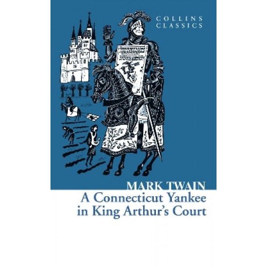 COLLINS CLASSICS : A CONNECTICUT YANKEE IN ARTHUR'S COURT PB A