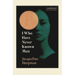 I WHO HAVE NEVER KNOWN MEN