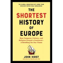 THE SHORTEST HISTORY OF EUROPE : HOW CONQUEST, CULTURE, AND RELIGION FORGED A CONTINENT - A RETELLIN PB