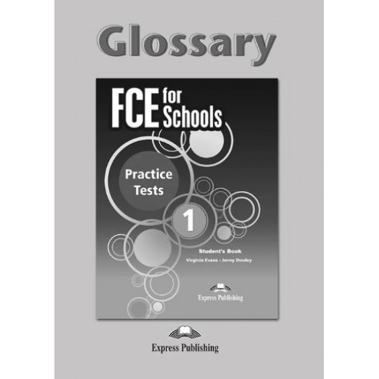 FCE FOR SCHOOLS 1 PRACTICE TESTS GLOSSARY