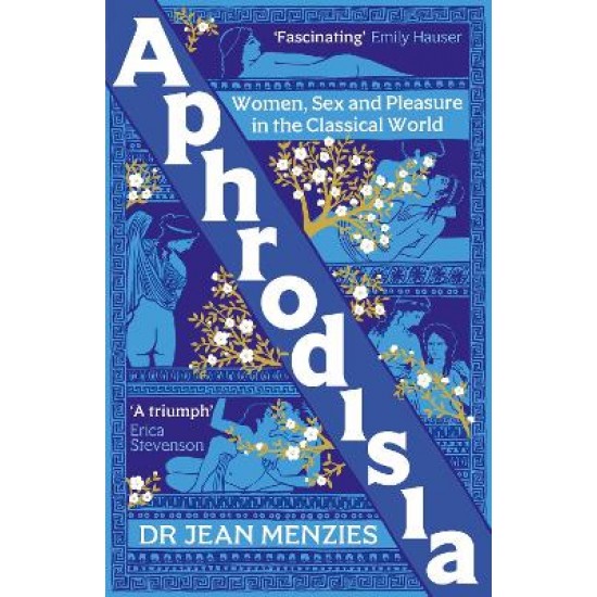 APHRODISIA: WOMEN, SEX AND PLEASURE IN THE CLASSICAL WORLD TPB