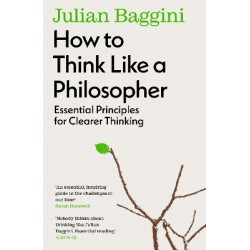 HOW TO THINK LIKE A PHILOSOPHER