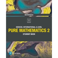 PEARSON EDEXCEL INTERNATIONAL AS/A LEVEL MATHEMATICS PURE 2 STUDENT BOOK