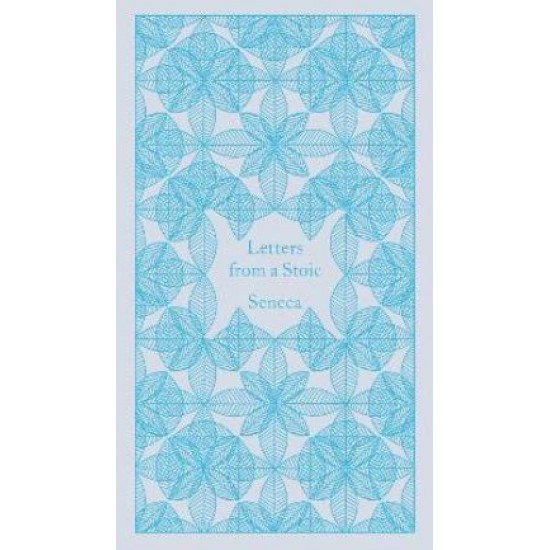 PENGUIN CLASSICS CLOTHBOUND : LETTERS FROM A STOIC : EPISTULAE MORALES AD LUCILIUM HC
