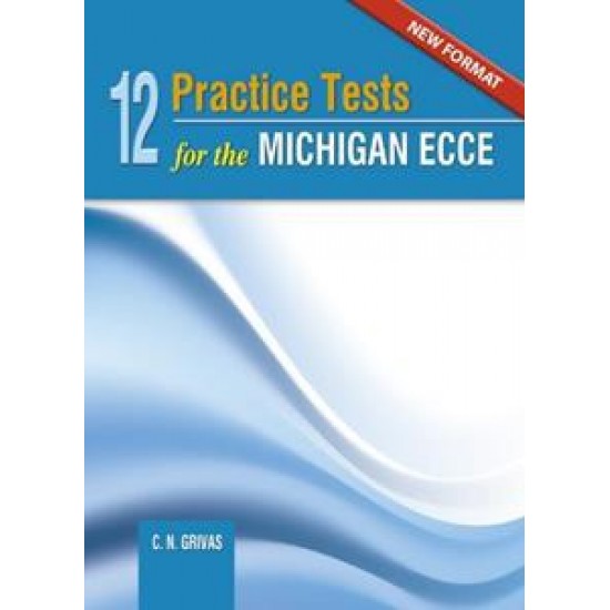 NEW FORMAT 12 PRACTICE TESTS FOR THE MICHIGAN ECCE 2021
