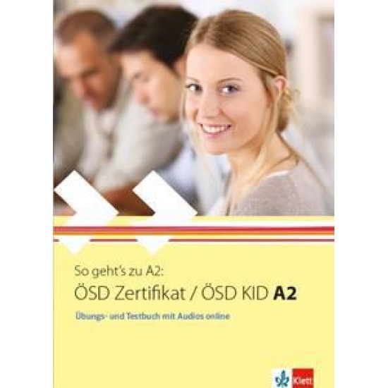 SO GEHT'S ZU A2 OSD ZERTIFIKAT/OSD KID A2 UBUNGS & TESTBUCH ( PLUS ONLINE AUDIO)