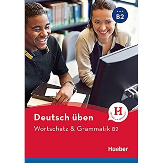 DEUTSCH UBEN WORTSCHATZ & GRAMMATIK B2